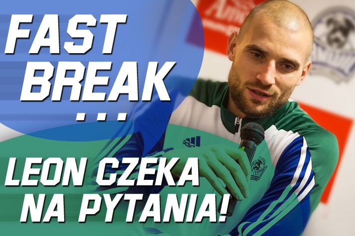 Fast Break - Paweł Leończyk czeka na pytania