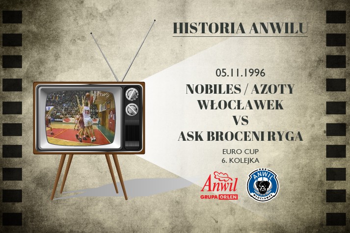 Historia Anwilu #08 | Nobiles / Azoty Włocławek – ASK Broceni Ryga 93:92