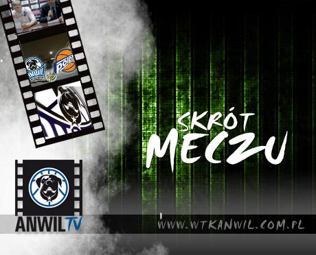 Anwil TV: Skrót meczu